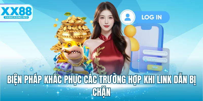 Biện pháp khắc phục các trường hợp khi link dẫn bị chặn