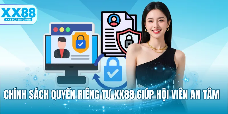 Quyền riêng tư XX88 4 Chính sách quyền riêng tư XX88 giúp hội viên an tâm
