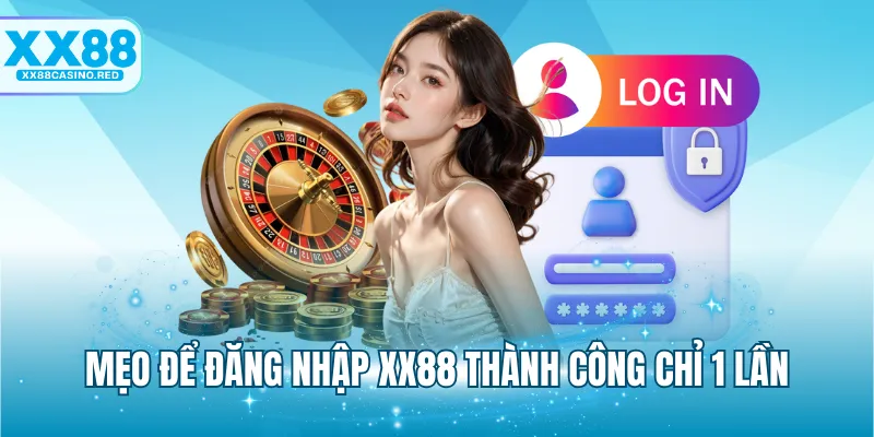 Mẹo để đăng nhập XX88 thành công chỉ 1 lần