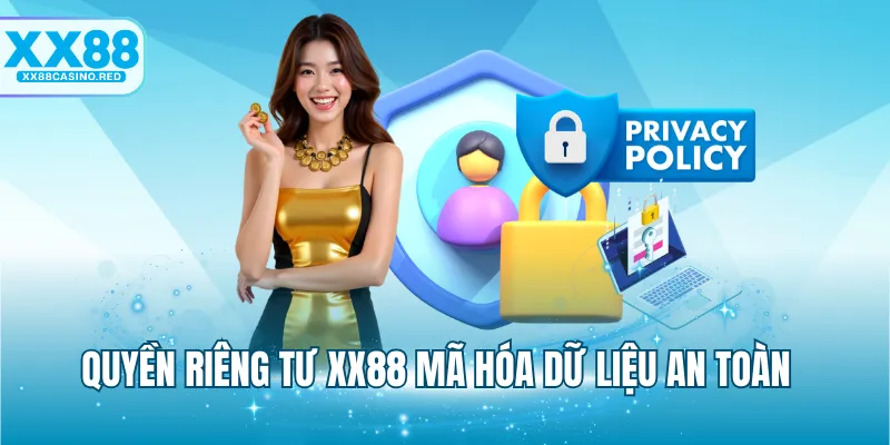 Quyền riêng tư XX88 5 Quyền riêng tư XX88 mã hóa dữ liệu an toàn