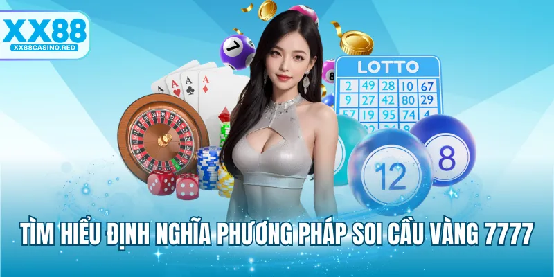 Soi Cầu Vàng 7777 - Chia Sẻ Kinh Nghiệm Nhanh Cùng XX88 5 Tìm hiểu định nghĩa phương pháp soi cầu vàng 7777